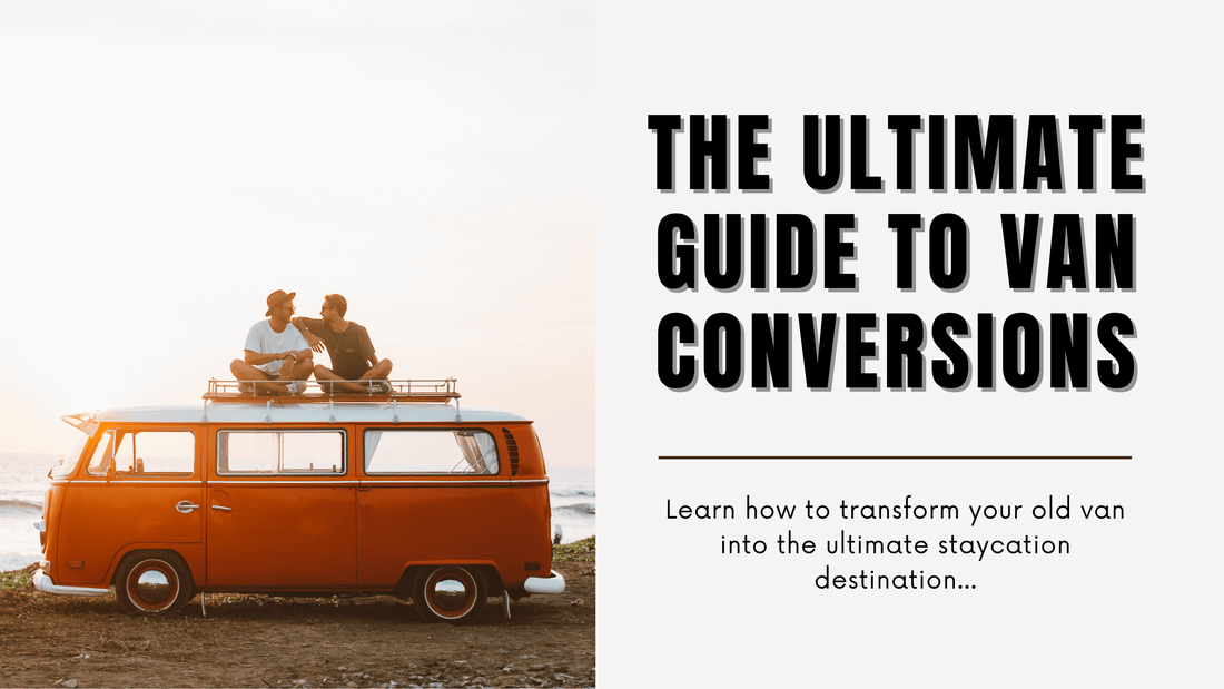 The Ultimate Guide to Van Conversions