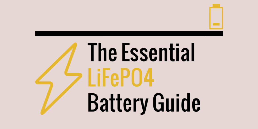 The Essential LiFePO4 Battery Guide